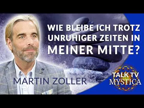 Hilfe in unruhigen Zeiten: Erdung, Meditation, Intuition – Martin Zoller