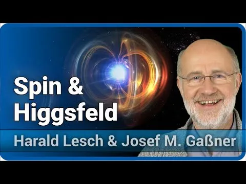 Lesch & Gaßner – Spins, Nichts und das Higgsfeld