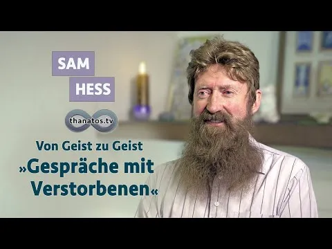 Von Geist zu Geist – „Gespräche mit Verstorbenen" | In memoriam Sam Hess